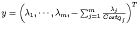 $y = \left(\lambda_1 , \cdots, \lambda_m, - \sum_{j=1} ^{m} \frac{\lambda_j}{Cost_{Q_j}} \right)^T$