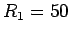 $R_1 = 50$