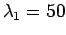 $ \lambda_1 = 50$