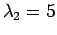 $ \lambda_2 = 5 $