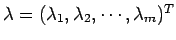 $\lambda = (\lambda_1 , \lambda_2, \cdots, \lambda_m)^T$