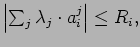 $\left\vert \sum_{j} \lambda_j \cdot a^j_i \right\vert \leq R_i,$