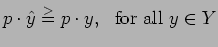 $ p \cdot \hat{y} \stackrel{>}{=} p \cdot y, \ \mbox{ for all } y \in Y$