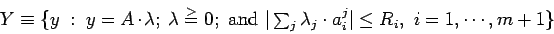 \begin{displaymath}Y \equiv \{ y \ : \ y = A \cdot \lambda; \ \lambda \stackrel{...
...lambda_j \cdot a^j_i \vert \leq R_i, \ i= 1, \cdots, m+1 $} \} \end{displaymath}