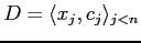 $D = \langle x_j, c_j \rangle_{j < n}$