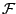 $ \mathcal{F}$