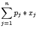 $\displaystyle \sum\limits_{j=1}^{n} p_j * x_j$