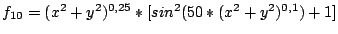 $ f_{10} = (x^2+y^2)^{0.25} * [sin^2(50*(x^2+y^2)^{0.1})+1]$