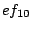 $ ef_{10}$