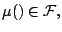 $ \mu() \in \mathcal{F},$