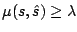 $ \mu(s,\hat s) \geq \lambda$