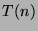 $T(n)$