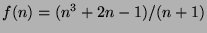 $f(n) = (n^3 + 2n - 1)/(n + 1)$