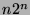 $n 2^{n}$