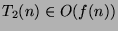 $T_2(n)\in O(f(n))$