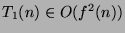 $T_1(n) \in O(f^2(n))$